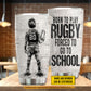 Funny Personalized Back To School Rugby Boy Kid Tumbler, Born To Play Rugby Sports Stainless Steel Tumbler Gift For Rugby Lovers
