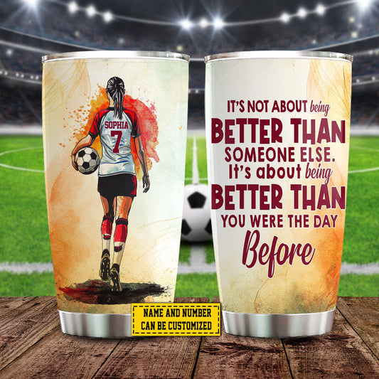 Personalized Soccer Girl Tumbler, Being Better Than You Were The Day Before, Stainless Steel Tumbler, Gift For Soccer Lovers, Soccer Girl Players