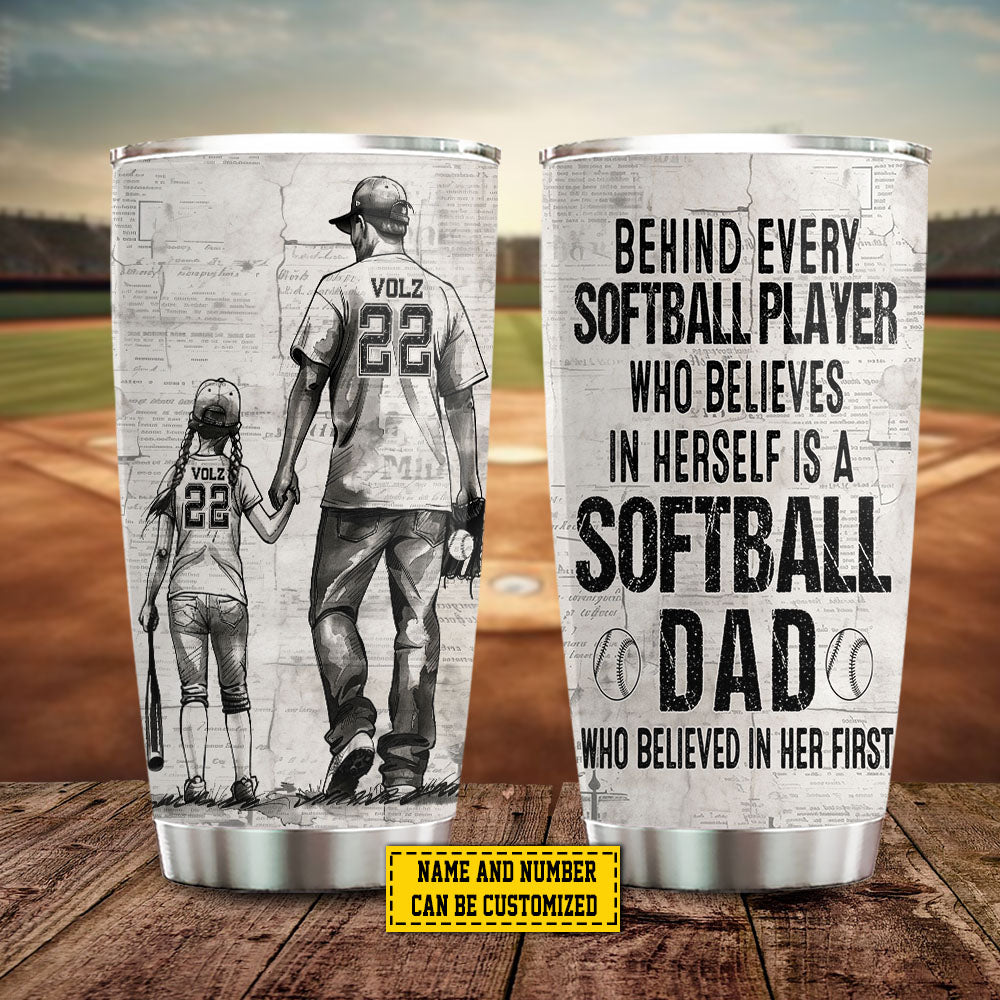 Personalized Softball Stainless Steel Tumbler, Softball Dad Who Believed In Her First Sports Travel Mug Tumblers Gift For Dad From Daughter