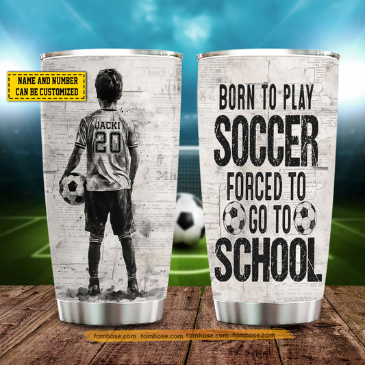 Funny Personalized Back To School Soccer Kid Tumbler, Born To Play Soccer Sports Stainless Steel Tumbler Gift For Soccer Lovers