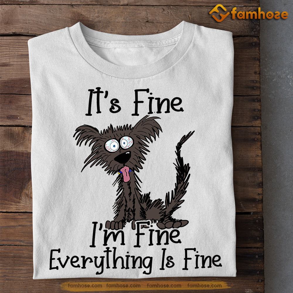 Dog T-shirt, It's Fine I'm Fine Everything Is Fine Gift For Dog Lovers, Dog Owners, Dog Tees