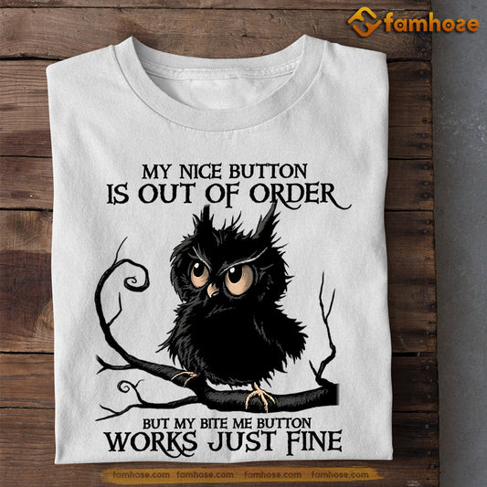 Funny Owl T-shirt, My Nice Button Is Out Of Order Gift For Owl Lovers, Owl Owners, Owl Tees