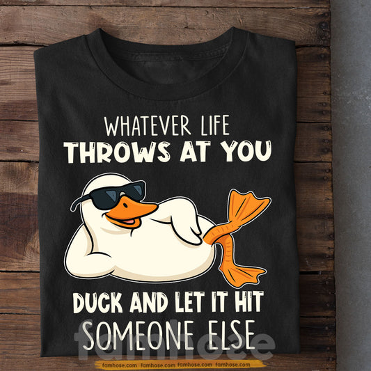 Funny Duck T-shirt, Whatever Life Throws At You Tees Gift For Duck Lovers