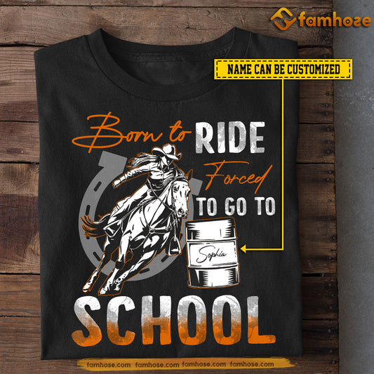Funny Personalized School Barrel Racing T-shirt, Born To Ride Tees Gift For Barrel Racing Lovers