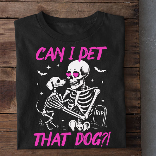 Funny Halloween Dog Skeleton T-shirt, Can I Pet That Dog, Spooky Season Gift For Dog Lovers