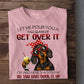 Funny Dachshund Dog T-shirt, Let Me Pour You A Tall Glass Tees Gift For Dog Lover