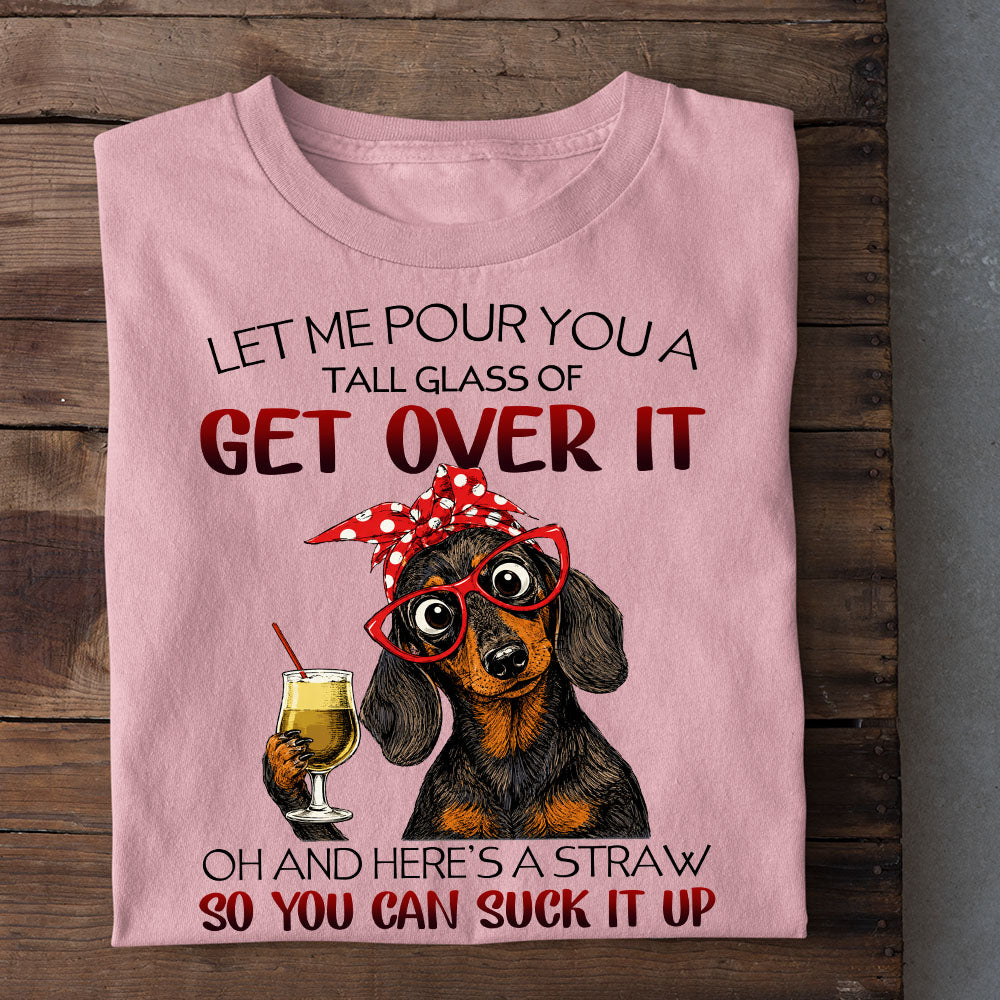Funny Dachshund Dog T-shirt, Let Me Pour You A Tall Glass Tees Gift For Dog Lover