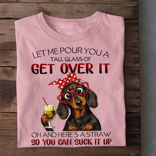 Funny Dachshund Dog T-shirt, Let Me Pour You A Tall Glass Tees Gift For Dog Lover