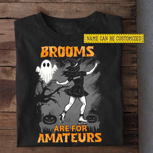 Funny Personalized Halloween Ice Skating Witch T-shirt, Brooms Are For Amateurs Tees Spooky Season Gift For Ice Skating Lovers