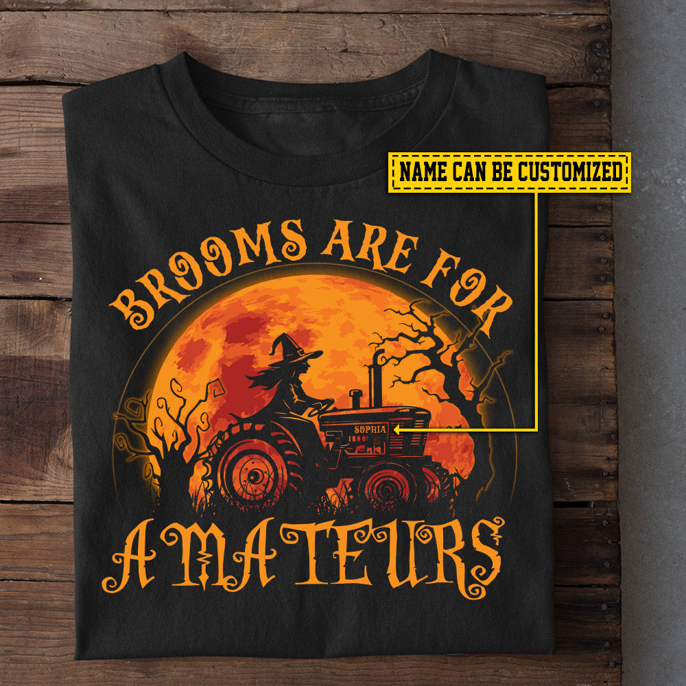 Funny Personalized Halloween Tractor Witch T-shirt, Brooms Are For Amateurs Tees Spooky Season Gift For Tractor Lovers