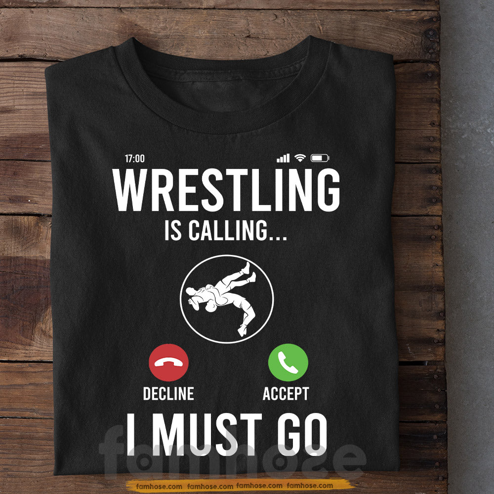 Funny Wrestling T-shirt, Wrestling Is Calling I Must Do Sport Tees Gift For Wrestling Lover