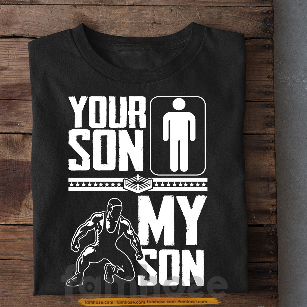 Funny Wrestling T-shirt, Your Son Vs My Son Sport Tees Gift For Wrestling Son From Parents