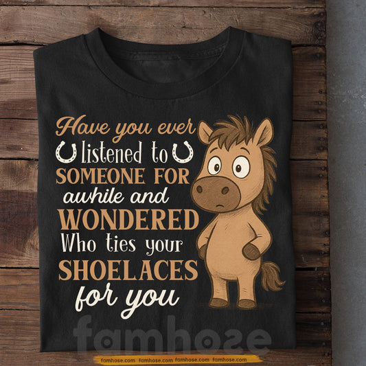 Funny Horse Baby T-shirt, Who Lies Your Shoelaces For You Tees Gift For Horse Lovers