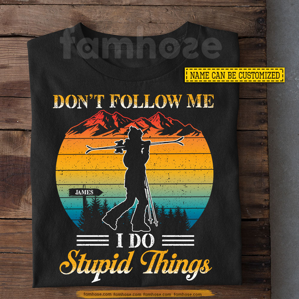 Funny Personalized Skiing T-shirt, Don't Follow Me I Do Stupid Things Sport Tees Vintage Gift For Skiing Lovers