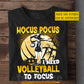 Funny Personalized Halloween Volleyball T-shirt, Hocus Pocus Tees Spooky Season Gift For Volleyball Lovers