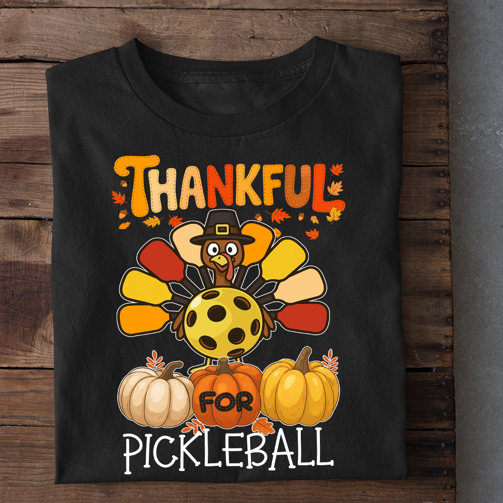 Thanksgiving Pickleball T-shirt, Thankful For Pickleball Turkey Tees Gift For Pickleball Lovers