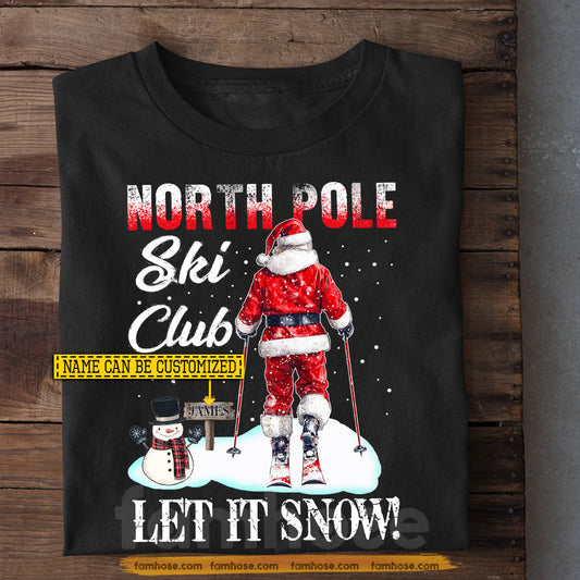 Funny Personalized Christmas Skiing T-shirt, North Pole Ski Club Let It Snow Tees Xmas Gift For Skiing Lovers