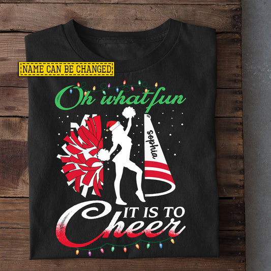 Funny Personalized Christmas Cheerleading T-shirt, Oh What Fun It Is To Cheer Tees Xmas Gift For Cheerleaders