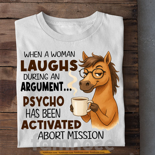 Funny Horse T-shirt, When A Woman Laughs During An Argument Tees Xmas Gift For Horse Lovers
