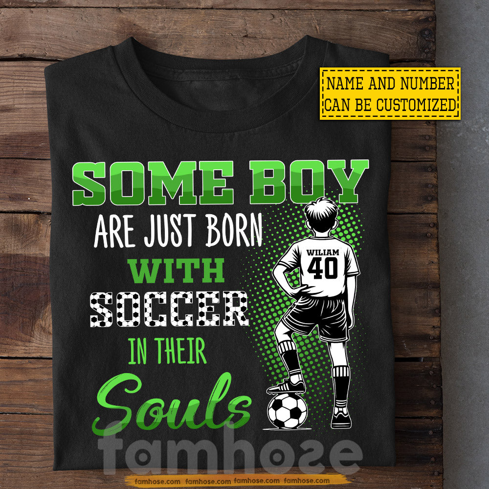Personalized Soccer Boy Kid T-shirt, Some Boy Are Just Born With Soccer In Their Souls Sport Tees Gift For Soccer Lover