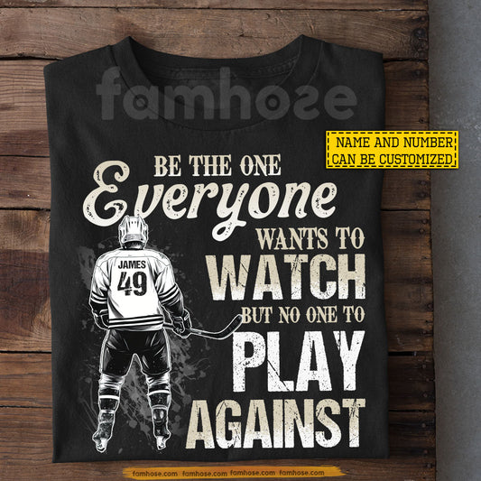 Personalized Hockey Boy T-shirt, Be The One Everyone Wants To Watch Tees Gift For Hockey Lovers