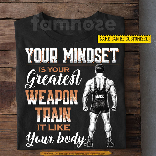 Motivational Personalized Wrestling T-shirt, Your Mindset Is Your Greatest Weapon Train Sport Tees Gift For Wrestling Lovers