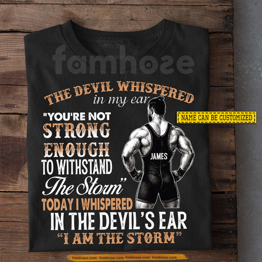 Cool Personalized Wrestling Man T-shirt, The Devil Whispered In My Ear Tees Gift For Wrestlers