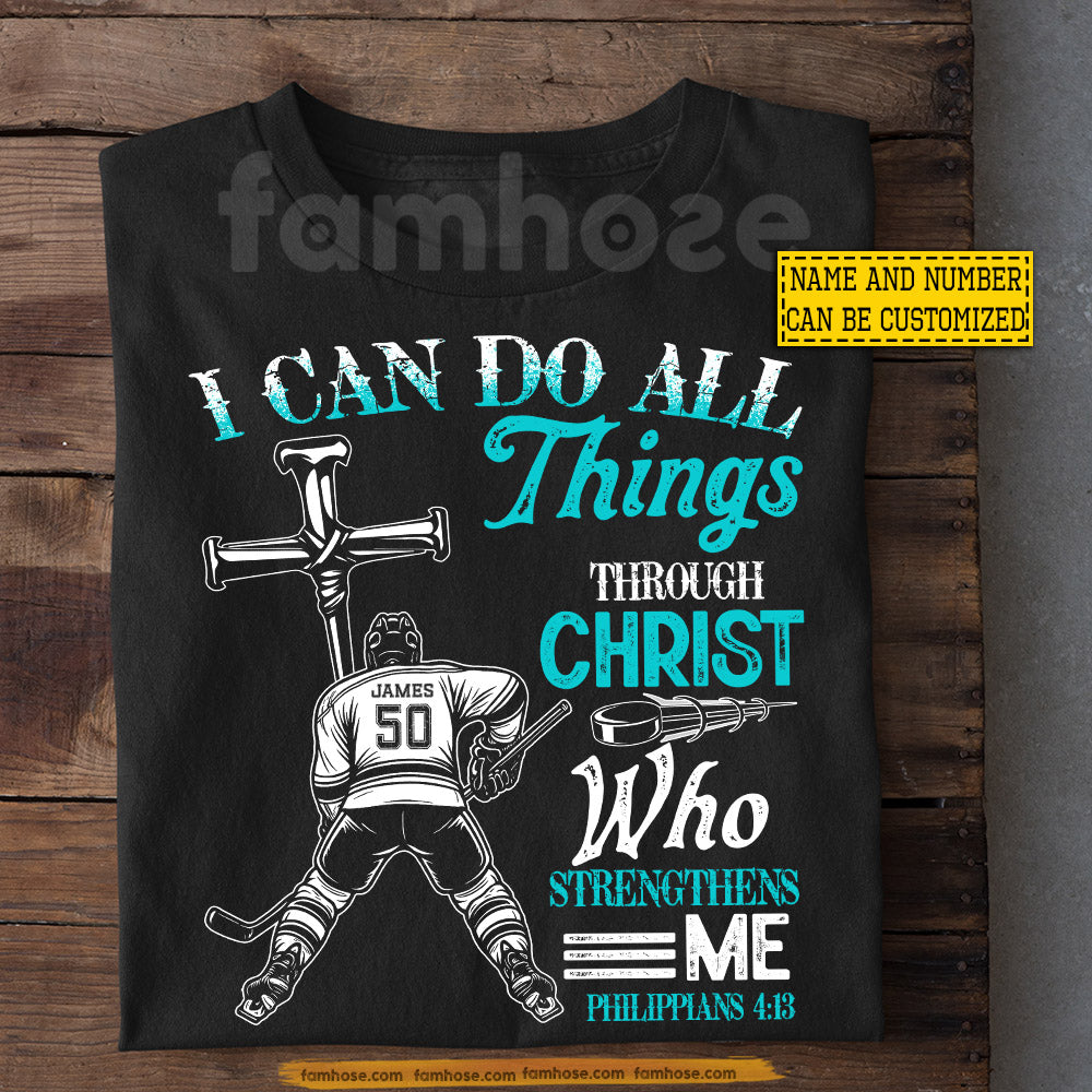 Personalized Hockey & God T-shirt, I Can Do All Things Though Christ Sport Tees Gift For Christians, Hockey Lover
