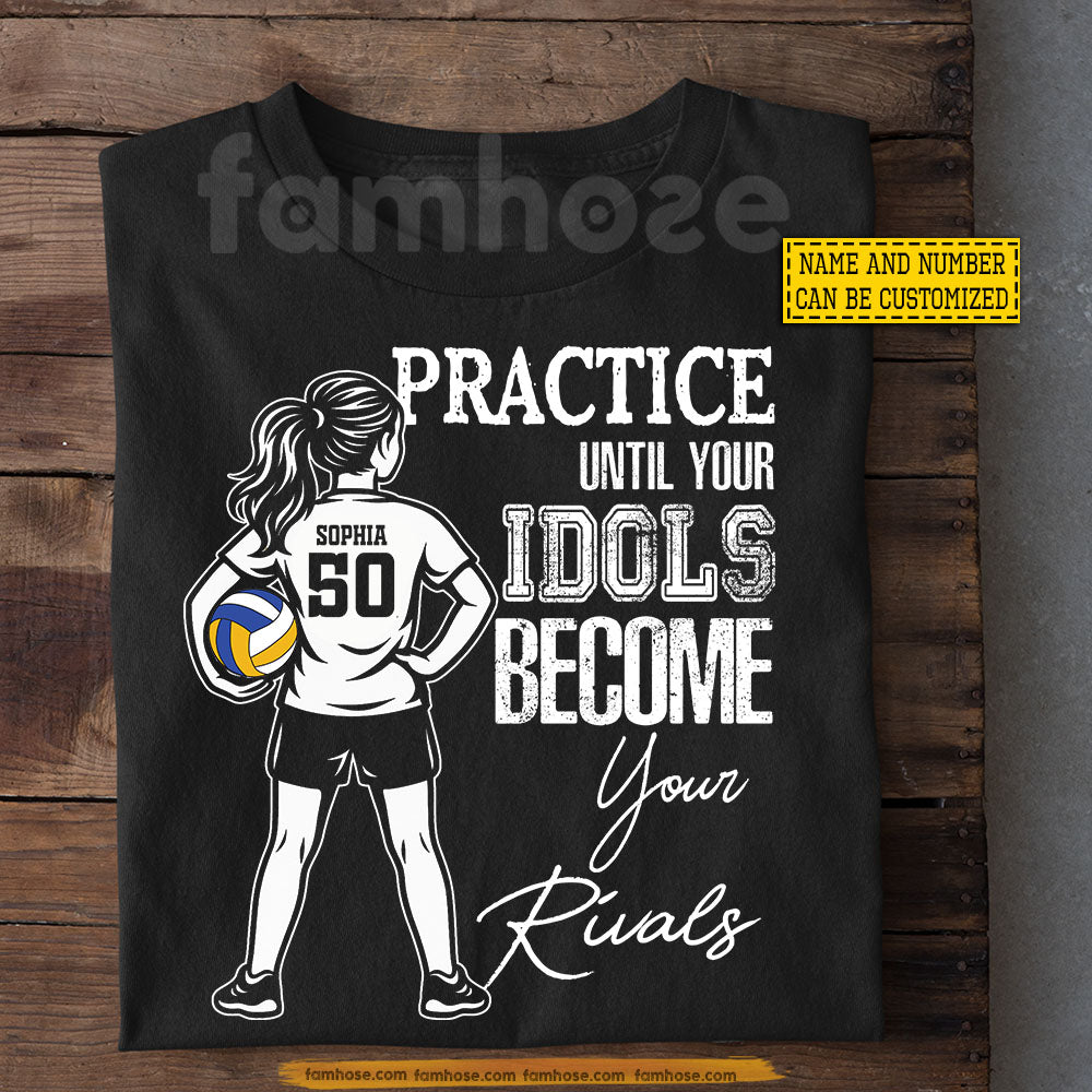 Personalized Volleyball Girl Kid T-shirt, Practice Until Your Idols Become Your Rivals Sport Tees Gift For Volleyball Lover