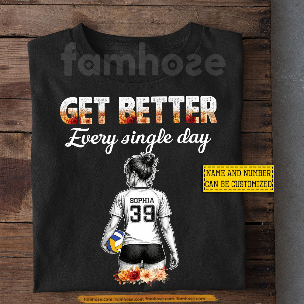 Motivational Personalized Volleyball Girl T-shirt, Get Better Every Single Day Sport Tees Gift For Volleyball Lover