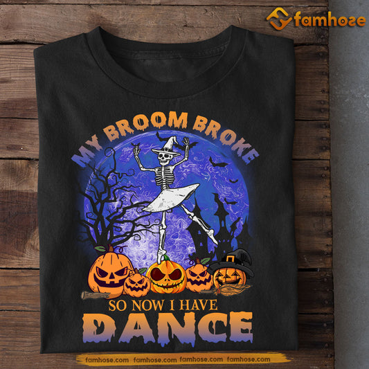 Funny Ballet T-shirt, My Broom Broke Skeleton Dance, Gift For Ballet Lovers