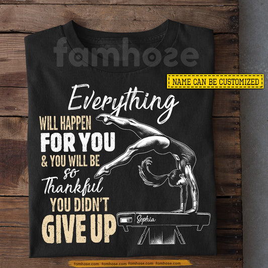 Personalized Gymnastic Girl T-shirt, Everything Will Happen For You Sport Tees Gift For Gymnastics Lover