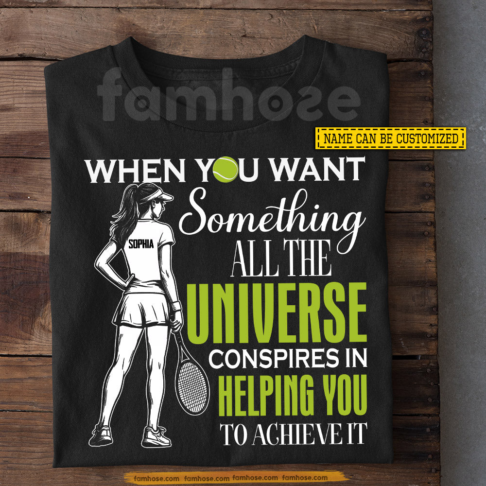 Personalized Tennis Girl T-shirt, When You Want Something All The Universe Sport Tees Gift For Tennis Lover