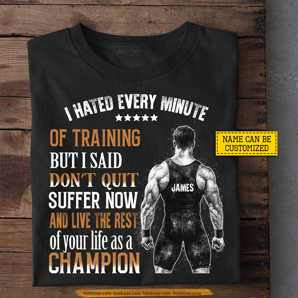Personalized Wrestling Man T-shirt, I Hated Every Minute Sport Tees Gift For Wrestling Lover