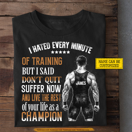 Personalized Wrestling Man T-shirt, I Hated Every Minute Sport Tees Gift For Wrestling Lover