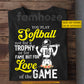 Personalized Softball Girl T-shirt, You Play Softball Not For A Trophy Sport Tees Gift For Softball Lovers