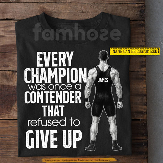 Personalized Wrestling Man T-shirt, Every Champion Was Once A Contender Sport Tees Gift For Wrestling Lover
