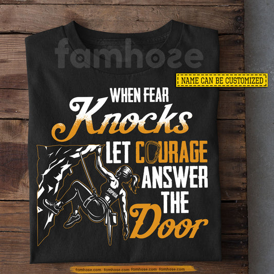 Personalized Climbing T-shirt, When Fear Knocks Let Courage Answer The Door Tees Gift For Climbing Lover