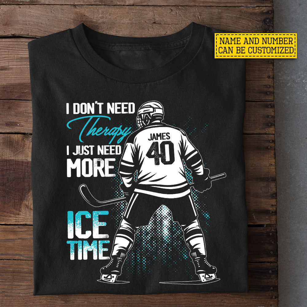Funny Personalized Hockey T-shirt, I Don't Need Therapy Sport Tees Gift For Hockey Lover