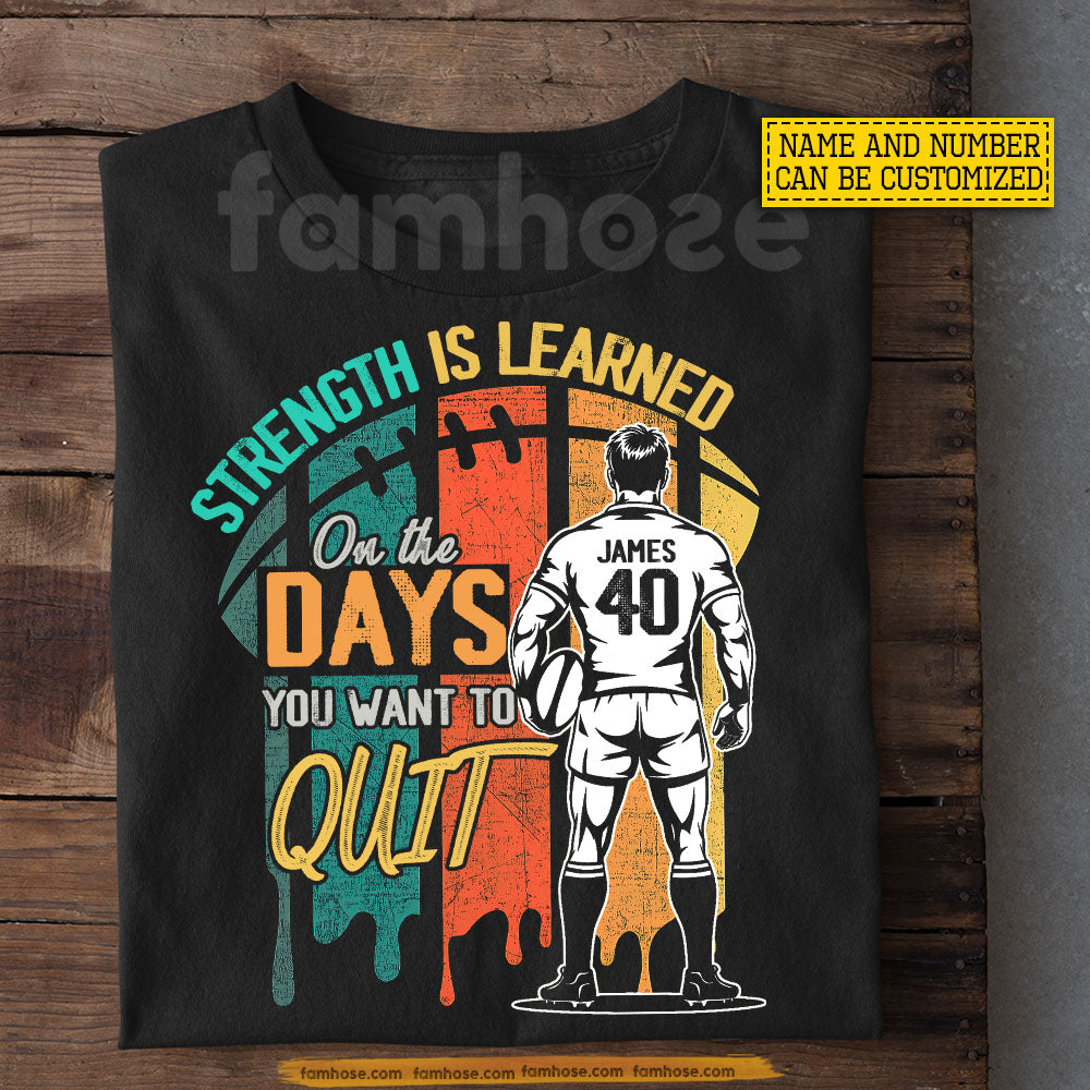 Personalized Rugby Man T-shirt, Strength Is Learned On The Days Sport Tees Gift For Rugby Lover