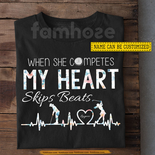 Personalized Golf T-shirt, When She Competes My Heart Skips Beats Sport Tees Gift For Golf Lover