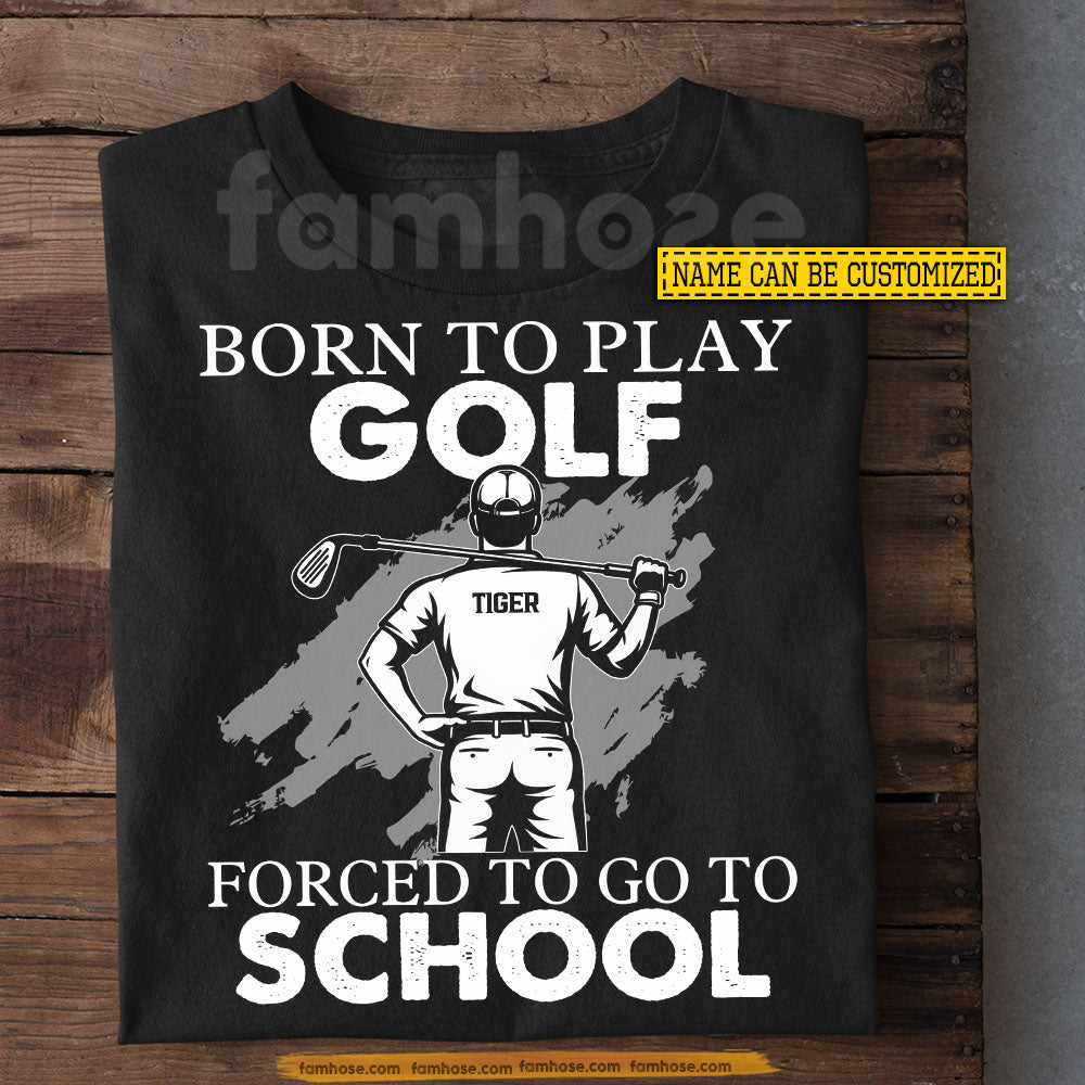 Funny Personalized Golf Man T-shirt, Born To Play Golf Sport Tees Gift For Golf Lover
