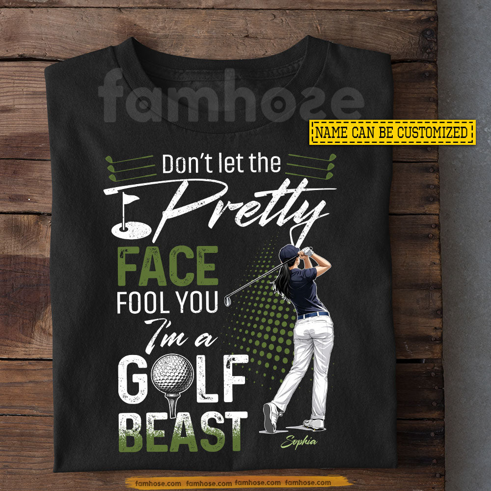 Funny Personalized Golf Woman T-shirt, Don't Let The Pretty Face Fool You Sport Tees Gift For Golf Lover