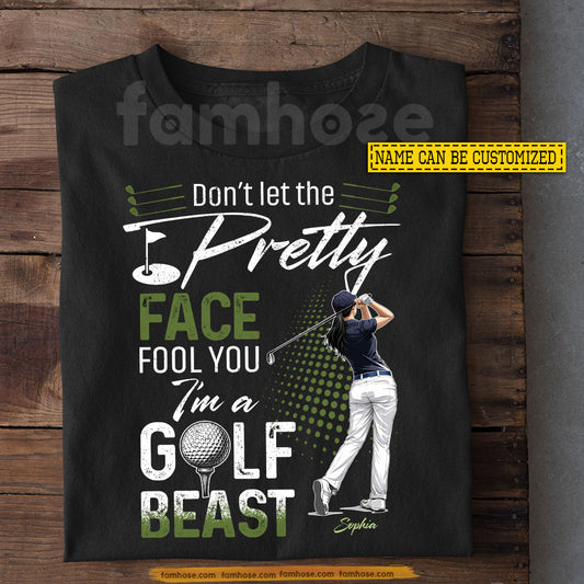 Funny Personalized Golf Woman T-shirt, Don't Let The Pretty Face Fool You Sport Tees Gift For Golf Lover