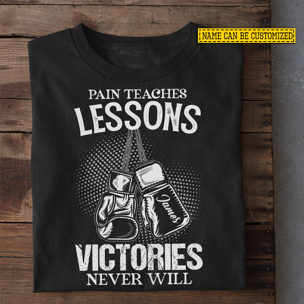 Personalized Boxing T-shirt, Pain Teaches Lessons Victories Never Will Sport Tees Gift For Boxing Lovers