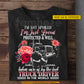 Funny Personalized Trucker T-shirt, I'm Not Spoiled I'm Just Loved Tees Valentine Gift For Trucker Lover