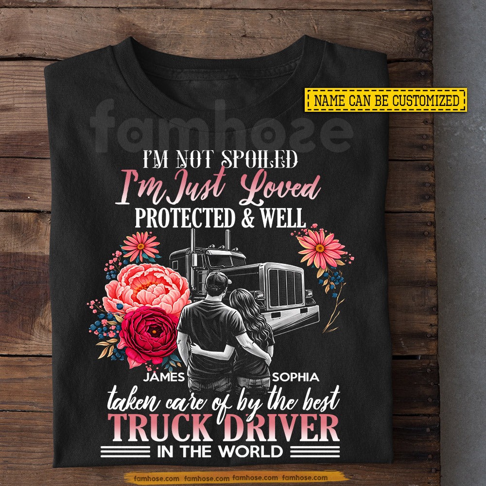 Funny Personalized Trucker T-shirt, I'm Not Spoiled I'm Just Loved Tees Valentine Gift For Trucker Lover