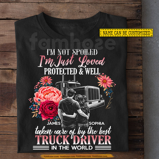 Funny Personalized Trucker T-shirt, I'm Not Spoiled I'm Just Loved Tees Valentine Gift For Trucker Lover