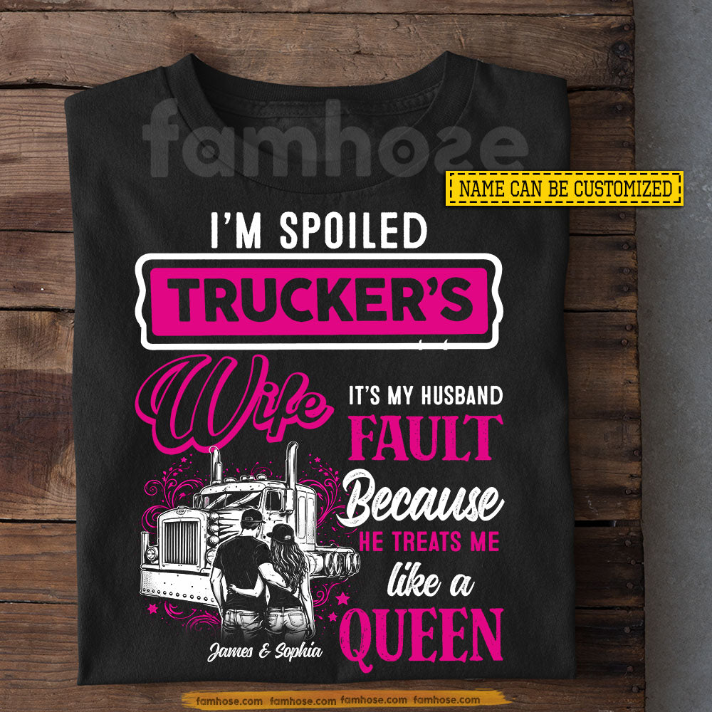 Funny Personalized Trucker's Wife T-shirt, I'm Spoiled Trucker's Wife Tees Valentine Gift For Trucker Lover