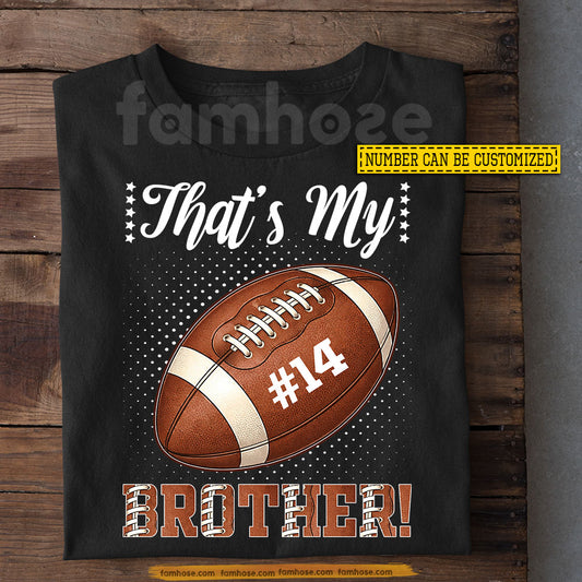 Personalized Football's Brother T-Shirt, That's My Brother Sport Tees Gift For Football Lover